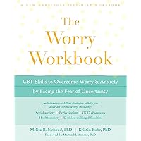 The Worry Workbook: CBT Skills to Overcome Worry and Anxiety by Facing the Fear of Uncertainty (A New Harbinger Self-Help Workbook) The Worry Workbook: CBT Skills to Overcome Worry and Anxiety by Facing the Fear of Uncertainty (A New Harbinger Self-Help Workbook) Paperback Kindle