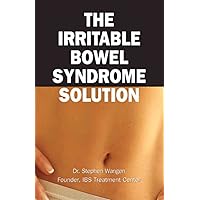 The Irritable Bowel Syndrome Solution: How It's Cured at the IBS Treatment Center The Irritable Bowel Syndrome Solution: How It's Cured at the IBS Treatment Center Paperback Kindle