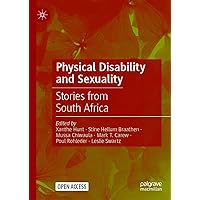 Physical Disability and Sexuality: Stories from South Africa Physical Disability and Sexuality: Stories from South Africa Kindle Hardcover Paperback