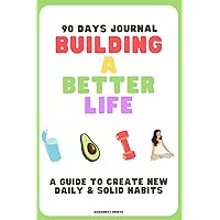 Building a Better Life for Myself: Weight Loss & Daily Healthy Life Journal | Lovely Food & Fitness Logger. An Inspiring Daily Diary to record your Diet, Exercise & Mindset progress