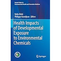 Health Impacts of Developmental Exposure to Environmental Chemicals (Current Topics in Environmental Health and Preventive Medicine) Health Impacts of Developmental Exposure to Environmental Chemicals (Current Topics in Environmental Health and Preventive Medicine) Kindle Hardcover Paperback