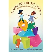 I Love You More Than My Building Blocks I Love You More Than My Building Blocks Paperback Kindle