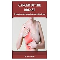 Cancer Of The Breast: Brief guide on how to go about cancer of the breast