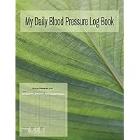 My Daily Blood Pressure Log Book: Vital Signs Tracking Made Easy