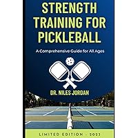 Strength Training for Pickleball Players A Comprehensive Guide for All Ages Strength Training for Pickleball Players A Comprehensive Guide for All Ages Paperback Kindle