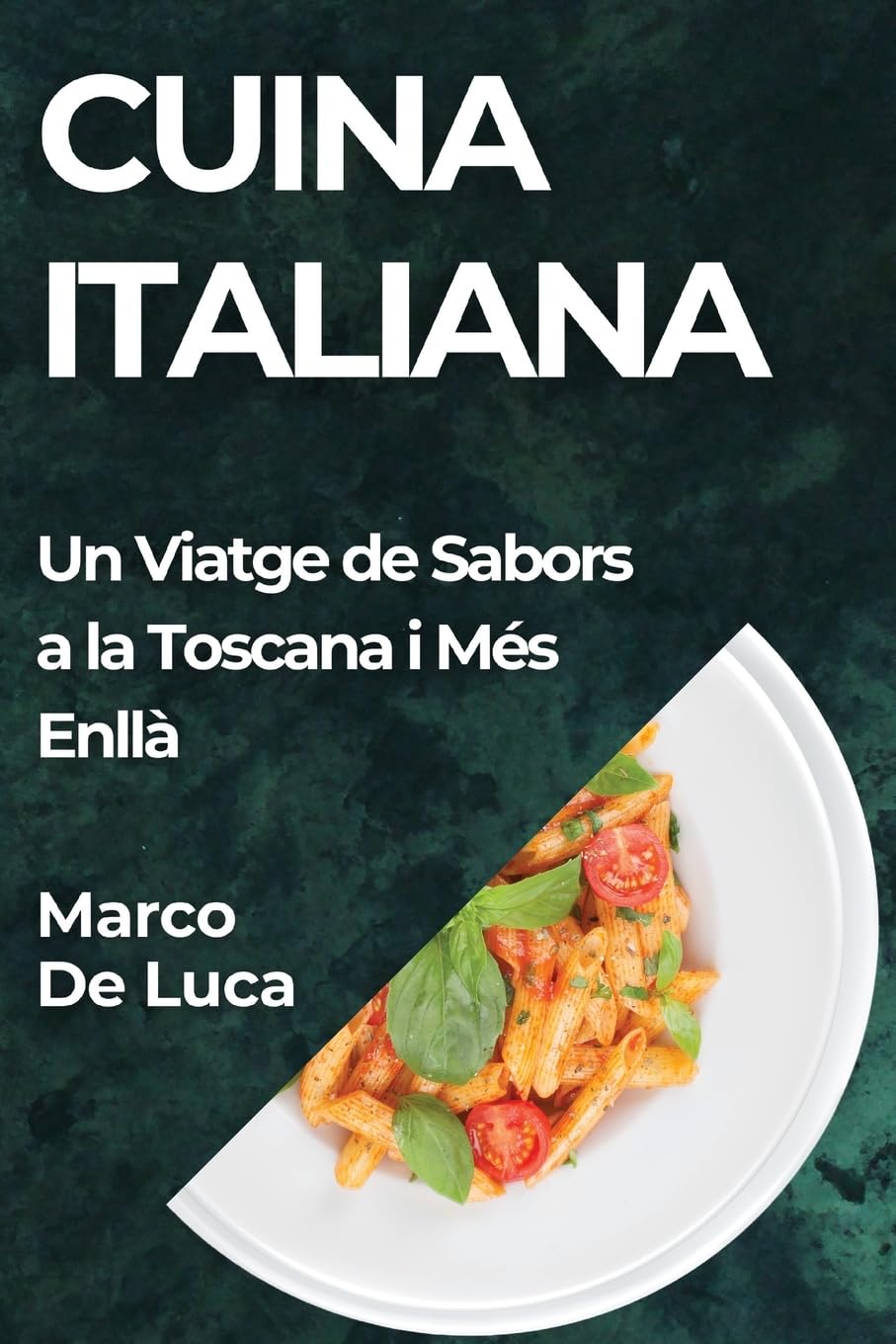 Cuina Italiana: Un Viatge de Sabors a la Toscana i Més Enllà (Catalan Edition)