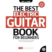 The Best Guitar Book for Beginners: Electric Guitar 1: How to Play Your Favorite Songs and Guitar Solos Right Now