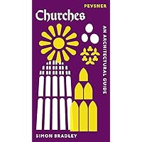 Churches: An Architectural Guide (Pevsner Architectural Guides: Introductions) Churches: An Architectural Guide (Pevsner Architectural Guides: Introductions) Hardcover Paperback