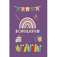 Schulkind: Erster Schultag , Mein Erinnerungsalbum zum Schulanfang , als Geschenk geben , Notizbuch (German Edition)