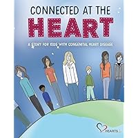 Connected at the Heart: A story for kids living with congenital heart disease Connected at the Heart: A story for kids living with congenital heart disease Paperback Kindle
