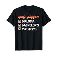 Goal Digger Diploma Bachelors Masters Degree T-Shirt