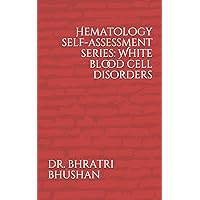 Hematology self-assessment series: White blood cell disorders Hematology self-assessment series: White blood cell disorders Paperback Kindle