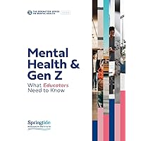 Mental Health & Gen Z: What Educators Need to Know :The Springtide Series on Mental Health Mental Health & Gen Z: What Educators Need to Know :The Springtide Series on Mental Health Kindle Paperback