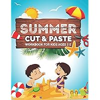 Summer Cut and Paste Workbook for Kids Ages 2-5: A Fun Summer Beach Party Scissor Skills Activity Book and Gift for Kids, Toddlers and Preschoolers with Coloring and Cutting
