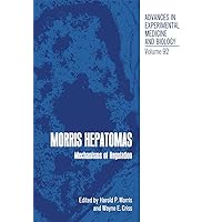 Morris Hepatomas: Mechanisms of Regulation Morris Hepatomas: Mechanisms of Regulation Hardcover Paperback