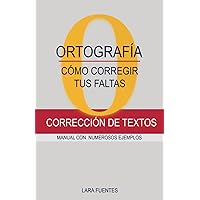 CÓMO CORREGIR TUS FALTAS DE ORTOGRAFÍA: Corrección de textos. MANUAL CON NUMEROSOS EJEMPLOS. GRAMÁTICA Y ORTOGRAFÍA. Dudas resueltas (Spanish Edition) CÓMO CORREGIR TUS FALTAS DE ORTOGRAFÍA: Corrección de textos. MANUAL CON NUMEROSOS EJEMPLOS. GRAMÁTICA Y ORTOGRAFÍA. Dudas resueltas (Spanish Edition) Paperback Kindle Hardcover