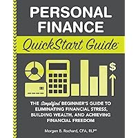 Personal Finance QuickStart Guide: The Simplified Beginner’s Guide to Eliminating Financial Stress, Building Wealth, and Achieving Financial Freedom (Personal Finance - QuickStart Guides) Personal Finance QuickStart Guide: The Simplified Beginner’s Guide to Eliminating Financial Stress, Building Wealth, and Achieving Financial Freedom (Personal Finance - QuickStart Guides) Paperback Audible Audiobook Kindle Hardcover Spiral-bound