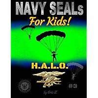 Navy SEALs for Kids!: H.A.L.O. (Navy SEALs Special Forces, Leadership, and Self-Esteem for Kids) Navy SEALs for Kids!: H.A.L.O. (Navy SEALs Special Forces, Leadership, and Self-Esteem for Kids) Paperback Kindle