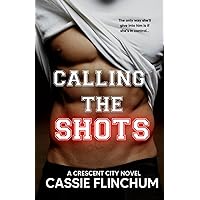 Calling the Shots: A Friends With Benefits Sports Romance (Crescent City Series) Calling the Shots: A Friends With Benefits Sports Romance (Crescent City Series) Kindle Paperback