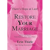 How God Can and Will Restore Your Marriage: From Someone Who's Been There How God Can and Will Restore Your Marriage: From Someone Who's Been There Paperback