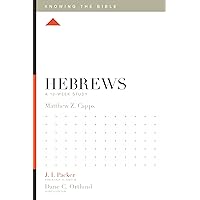 Hebrews: A 12-Week Study (Knowing the Bible) Hebrews: A 12-Week Study (Knowing the Bible) Paperback Kindle