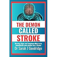 The DEMON called STROKE: Warning Signs and Symptoms: What to do Immediately your Partner Has A Stroke The DEMON called STROKE: Warning Signs and Symptoms: What to do Immediately your Partner Has A Stroke Paperback Kindle