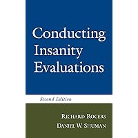 Conducting Insanity Evaluations, Second Edition Conducting Insanity Evaluations, Second Edition Hardcover