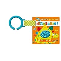 Ne touche jamais un dinosaure ! Ne touche jamais un dinosaure ! Hardcover Board book