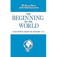 Beginning of the World (The Henry Morris Signature Collection) Beginning of the World (The Henry Morris Signature Collection) Paperback Kindle