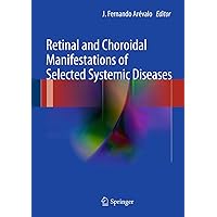 Retinal and Choroidal Manifestations of Selected Systemic Diseases Retinal and Choroidal Manifestations of Selected Systemic Diseases Kindle Hardcover Paperback