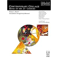 Contemporary Collage -- Music of the 21st Century, Vol 1 Bk 3 (The FJH Contemporary Keyboard Editions, Vol 1 Bk 3) Contemporary Collage -- Music of the 21st Century, Vol 1 Bk 3 (The FJH Contemporary Keyboard Editions, Vol 1 Bk 3) Paperback Sheet music