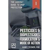 PESTICIDES & BIOPESTICIDES: FORMULATION & MODE OF ACTION (THE LABCOAT GUIDE TO CROP PROTECTION) PESTICIDES & BIOPESTICIDES: FORMULATION & MODE OF ACTION (THE LABCOAT GUIDE TO CROP PROTECTION) Paperback Kindle