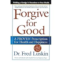 Forgive for Good: A Proven Prescription for Health and Happiness Forgive for Good: A Proven Prescription for Health and Happiness Paperback Kindle Hardcover