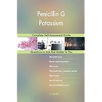 Penicillin G Potassium; Complete Self-Assessment Guide