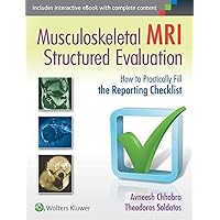 Musculoskeletal MRI Structured Evaluation: How to Practically Fill the Reporting Checklist Musculoskeletal MRI Structured Evaluation: How to Practically Fill the Reporting Checklist Hardcover Kindle