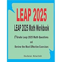 LEAP 2025 Math Workbook: 8th Grade LEAP 2025 Math Questions and Review the Most Effective Exercises LEAP 2025 Math Workbook: 8th Grade LEAP 2025 Math Questions and Review the Most Effective Exercises Paperback