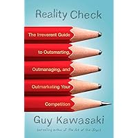 Reality Check: The Irreverent Guide to Outsmarting, Outmanaging, and Outmarketing Your Competit ion Reality Check: The Irreverent Guide to Outsmarting, Outmanaging, and Outmarketing Your Competit ion Paperback Kindle Audible Audiobook Hardcover Audio CD