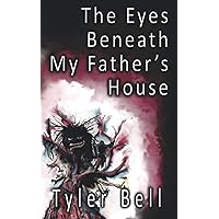 The Eyes Beneath My Father's House: Stories from the Award-Winning Horror and Dark Fiction Podcast The Eyes Beneath My Father's House: Stories from the Award-Winning Horror and Dark Fiction Podcast Paperback Kindle