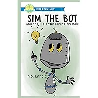 Sim The Bot: and the kid engineering friends. (Stem Books for Kids)