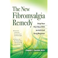 The New Fibromyalgia Remedy: Stop Your Pain Now with an Anti-Viral Drug Regimen The New Fibromyalgia Remedy: Stop Your Pain Now with an Anti-Viral Drug Regimen Paperback Kindle