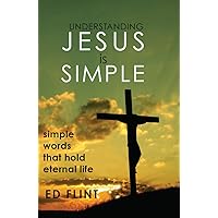 UNDERSTANDING JESUS IS SIMPLE UNDERSTANDING JESUS IS SIMPLE Kindle Paperback