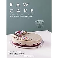 Raw Cake: Beautiful, Nutritious and Indulgent Raw Desserts, Treats, Smoothies and Elixirs Raw Cake: Beautiful, Nutritious and Indulgent Raw Desserts, Treats, Smoothies and Elixirs Hardcover Kindle