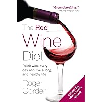 The Red Wine Diet: Drink Wine Every Day, and Live a Long and Healthy Life The Red Wine Diet: Drink Wine Every Day, and Live a Long and Healthy Life Paperback