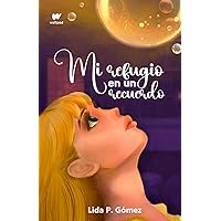 Mi refugio en un recuerdo: Un drama romántico (Spanish Edition) Mi refugio en un recuerdo: Un drama romántico (Spanish Edition) Paperback Kindle