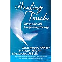 Healing Touch: Enhancing Life through Energy Therapy Healing Touch: Enhancing Life through Energy Therapy Paperback Kindle