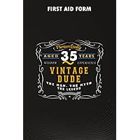 First Aid Form :Vintage Dude The Man Myth Legend 35 Yrs 35th Birthday: Gifts for Sister:Form to record details for patients, injured or Accident In ... ... that have a legal or first aid re