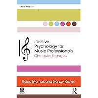 Positive Psychology for Music Professionals Positive Psychology for Music Professionals Paperback Kindle Hardcover