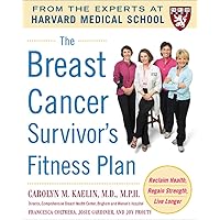 The Breast Cancer Survivor's Fitness Plan: A Doctor-Approved Workout Plan For a Strong Body and Lifesaving Results (Harvard Medical School Guides) The Breast Cancer Survivor's Fitness Plan: A Doctor-Approved Workout Plan For a Strong Body and Lifesaving Results (Harvard Medical School Guides) Paperback Kindle