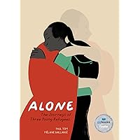 Alone: The Journeys of Three Young Refugees Alone: The Journeys of Three Young Refugees Hardcover Kindle