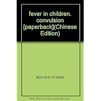 fever in children. convulsion [paperback](Chinese Edition)